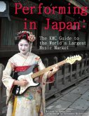 Performing in Japan: The KMC Guide to the World's Largest Music Market (eBook, ePUB)