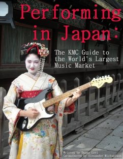 Performing in Japan: The KMC Guide to the World's Largest Music Market (eBook, ePUB) - Levi, Duane