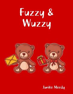 Fuzzy & Wuzzy (eBook, ePUB) - Moody, Juniko Fuzzy & Wuzzy (eBook, ePUB) - Moody, Juniko