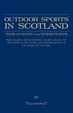 Outdoor Sports in Scotland: Deer Stalking, Grouse & Pheasant Shooting, Fox Hunting, Salmon & Trout Fishing, Golf, Curling Etc. (eBook, ePUB)