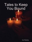 Tales to Keep You Bound (eBook, ePUB) Tales to Keep You Bound (eBook, ePUB)