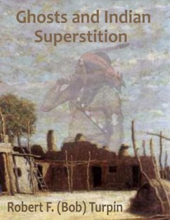 Ghosts and Indian Superstition (eBook, ePUB) - Turpin, Robert F. (Bob)