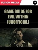Game Guide for Evil Within (Unofficial) (eBook, ePUB)