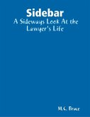 Sidebar: A Sideways Look At the Lawyer's Life (eBook, ePUB)