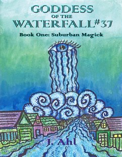 Cover Goddess of the Waterfall #37: Book One: Suburban Magick (eBook, ePUB)