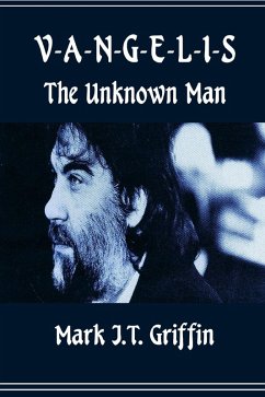 Vangelis: The Unknown Man (eBook, ePUB) - Griffin, Mark J. T.