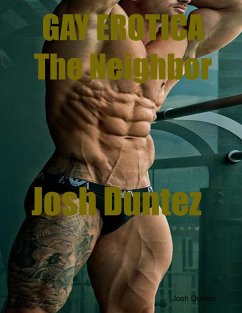 Gay Erotica the Neighbor (eBook, ePUB) - Duntez, Josh