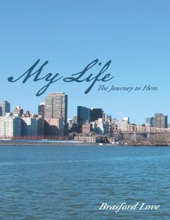 My Life: The Journey to Here (eBook, ePUB) - Love, Brasford