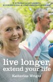 Live longer, extend your life (eBook, ePUB)