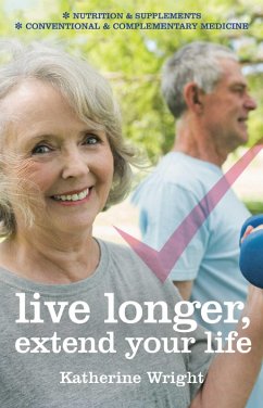 Live longer, extend your life (eBook, ePUB) - Wright, Katherine
