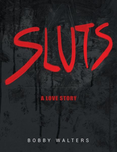 Sluts a Love Story (eBook, ePUB)