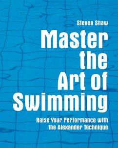 Master the Art of Swimming (eBook, ePUB) - Shaw, Steven