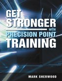 Get Stronger with Precision Point Training (eBook, ePUB) Get Stronger with Precision Point Training (eBook, ePUB)