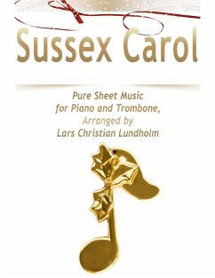 Sussex Carol Pure Sheet Music for Piano and Trombone, Arranged by Lars Christian Lundholm (eBook, ePUB) - Lundholm, Lars Christian