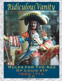 Ridiculous Vanity : Rules for the Age of Louis XIV 1660 - 1714 2.0 (eBook, ePUB)
