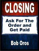 Closing: Ask for the Order and Get Paid (eBook, ePUB)