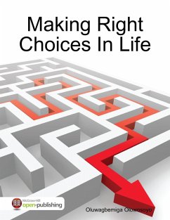 Making Right Choices In Life (eBook, ePUB) - Olowosoyo, Oluwagbemiga