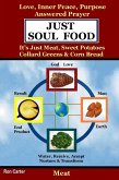 Just Soul Food : It's Just Meat, Sweet Potatoes Collard Greens & Corn Bread (eBook, ePUB)