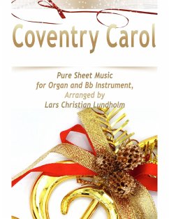 Cover Coventry Carol Pure Sheet Music for Organ and Bb Instrument, Arranged by Lars Christian Lundholm (eBook, ePUB)