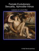 Female Evolutionary Sexuality, Aphrodite-Venus: Lessons on Love & Sex (eBook, ePUB)