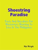 Shoestring Paradise - Facts and Anecdotes for Westerners Wanting to Live in the Philippines (eBook, ePUB)
