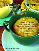 Healthy Soups for Every Season: Delicious Soup Recipes for the Whole Year Based on the Principles of Chinese Nutrition Therapy (eBook, ePUB)