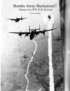 Bombs Away Buckaroos!!: Diaries of a WW II B-24 Crew (eBook, ePUB) - Albright, Rick
