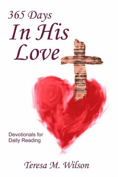 365 Days in His Love : Devotionals for Daily Reading (eBook, ePUB) - Wilson, Teresa M.