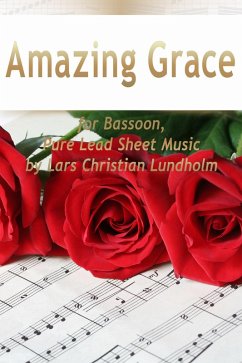 Cover Amazing Grace for Bassoon, Pure Lead Sheet Music by Lars Christian Lundholm (eBook, ePUB)