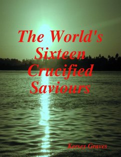 The World's Sixteen Crucified Saviours (eBook, ePUB) - Graves, Kersey
