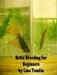 Betta Breeding for Beginners (eBook,... - Bild 1