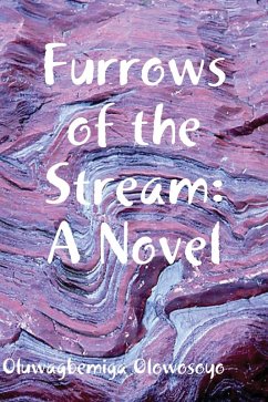 Furrows of the Stream: A Novel (eBook, ePUB) - Olowosoyo, Oluwagbemiga