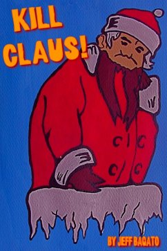 Kill Claus! (eBook, ePUB) - Bagato, Jeff