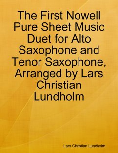 Cover The First Nowell Pure Sheet Music Duet for Alto Saxophone and Tenor Saxophone, Arranged by Lars Christian Lundholm (eBook, ePUB)