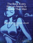 The Book Every Woman Needs to Control Their Man (eBook, ePUB)