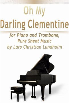 Cover Oh My Darling Clementine for Piano and Trombone, Pure Sheet Music by Lars Christian Lundholm (eBook, ePUB)