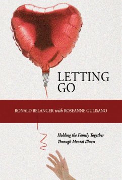 Letting Go: Holding the Family Together Through Mental Illness (eBook, ePUB) - Belanger, Ronald