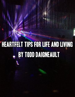 Heartfelt Tips for Life and Living (eBook, ePUB) - Daigneault, Todd