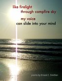 Like Firelight Through Campfire Sky My Voice Can Slide Into Your Mind (eBook, ePUB)