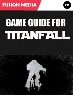 Game Guide for Titanfall (Unofficial) (eBook, ePUB) - Media, Fusion