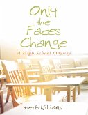 Only the Faces Change - A High School Odyssey (eBook, ePUB)