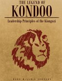 The Legend of Kondoo: Leadership Principles of the Kiongozi (eBook, ePUB) The Legend of Kondoo: Leadership Principles of the Kiongozi (eBook, ePUB)