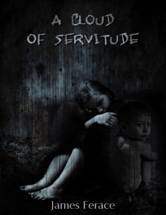 A Cloud of Servitude (eBook, ePUB) - Ferace, James