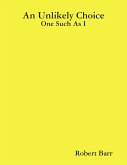 An Unlikely Choice:One Such As I (eBook, ePUB)