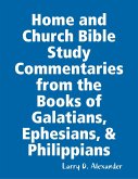 Home and Church Bible Study Commentaries from the Books of Galatians, Ephesians, & Philippians (eBook, ePUB)