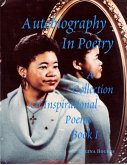 Autobiography In Poetry: A Collection of Inspirational Poems Book I (eBook, ePUB)