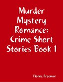 Murder Mystery Romance: Crime Short Stories Book 1 (eBook, ePUB)