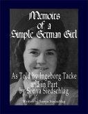 Memoirs of a Simple German Girl: As Told by Ingeborg Tacke and in Part by Sonya Siedschlag (eBook, ePUB) Memoirs of a Simple German Girl: As Told by Ingeborg Tacke and in Part by Sonya Siedschlag (eBook, ePUB)