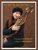 Mad Waltzing - A Biography of Jana Heller (eBook, ePUB) Mad Waltzing - A Biography of Jana Heller (eBook, ePUB)