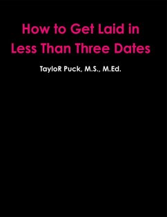 How to Get Laid In Less Than Three Dates (eBook, ePUB) - Puck, M. S.